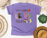 Y'all Gonna Learn Today in Violet Comfort Colors 1717 tee