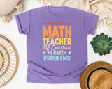 Im A Math Teacher Of Course I Have Problems graphic tee in Violet