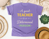 A Good Teacher Is A Determined Person graphic tee in Violet