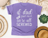 If Dad Can't Fix It We're All Screwed Classic graphic tee in Violet