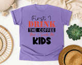 First I Drink The Coffee Then I Teach The Kids graphic tee in Violet