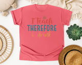 I Teach Therefore I Drink graphic tee in Watermelon
