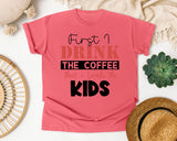 First I Drink The Coffee Then I Teach The Kids graphic tee in Watermelon