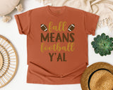 Fall Means Football Yall Brown graphic tee in Yam