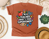 Im A Teacher Whats Your Superpower graphic tee in Yam