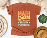 Im A Math Teacher Of Course I Have Problems graphic tee in Yam
