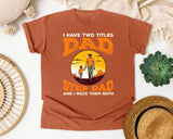 I Have Two Titles Dad And Step Dad graphic tee in Yam
