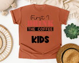 First I Drink The Coffee Then I Teach The Kids graphic tee in Yam