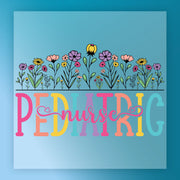 a colorful and whimsical design with the word "PEDIATRIC" prominently displayed. The word is surrounded by a variety of flowers and plants in different colors, creating a vibrant and playful atmosphere.