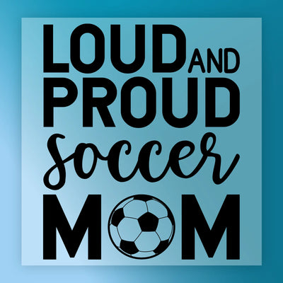 Loud and Proud Soccer Mom Custom Design - Ready to Press - InkMerge DTF Transfer