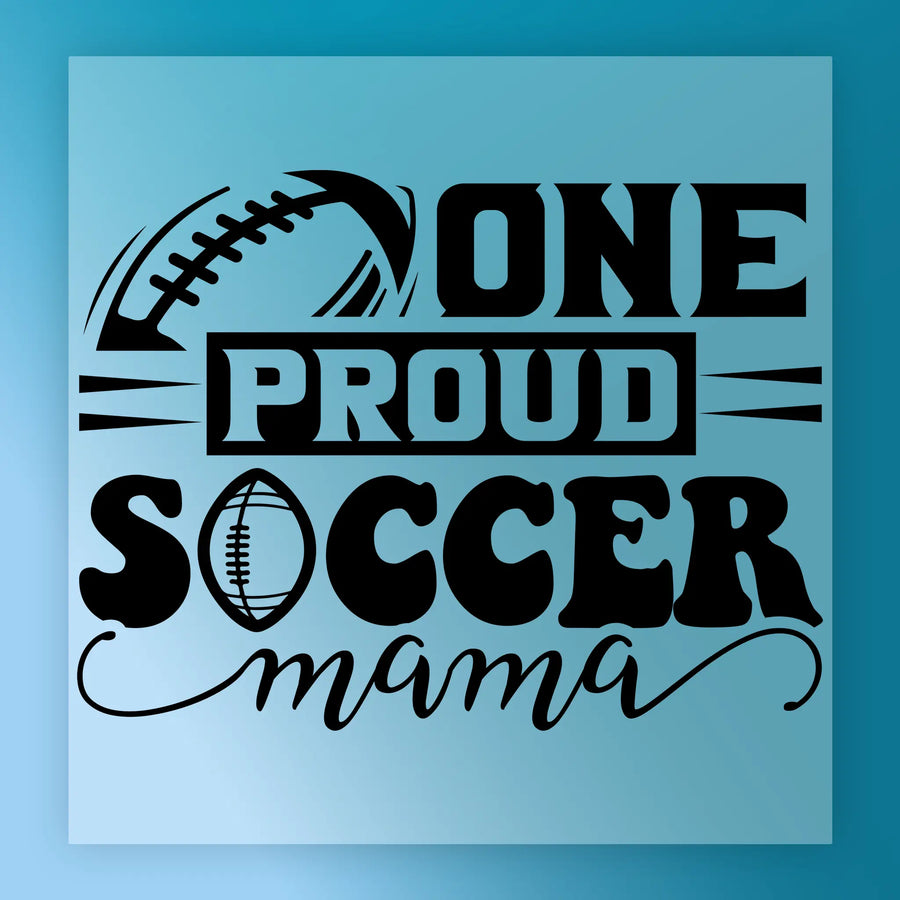 a graphic design with the text "ONE PROUD SOCCER mama" and a football graphic.