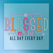 Blessed Mom All Day Every Day DTF Transfer - InkMerge Heat Press Design