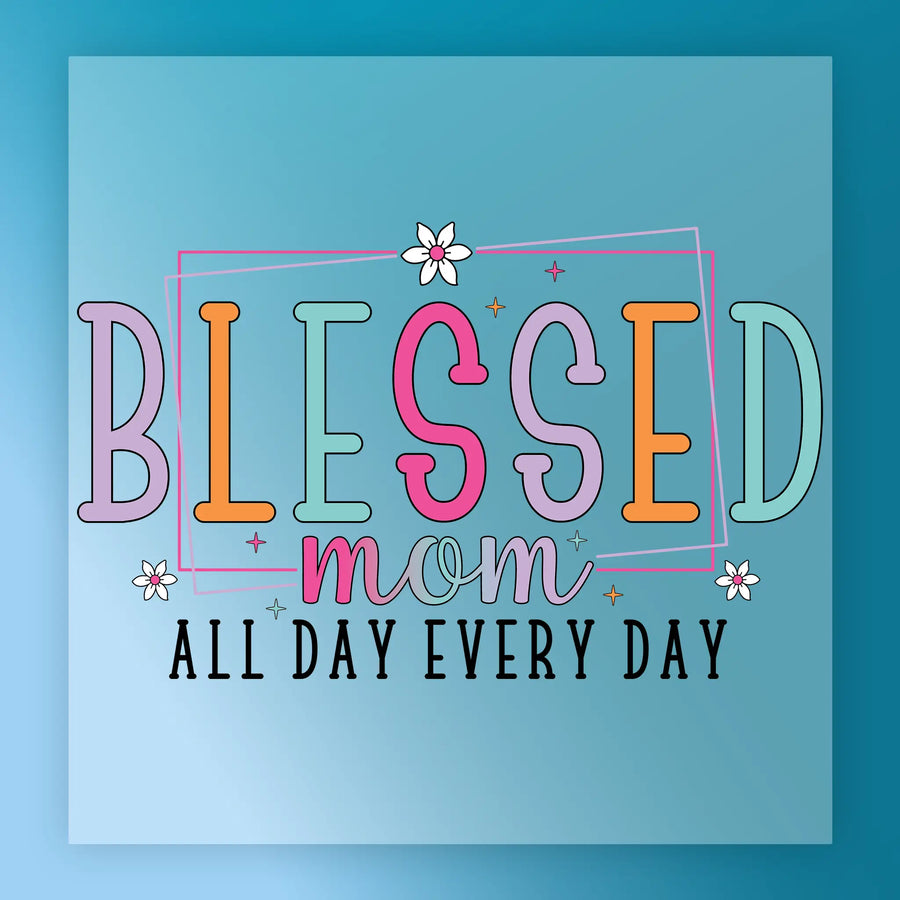 Blessed Mom All Day Every Day DTF Transfer - InkMerge Heat Press Design