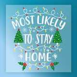 Most Likely To Stay Home Xmas Humor DTF Transfer - InkMerge Heat Press Design