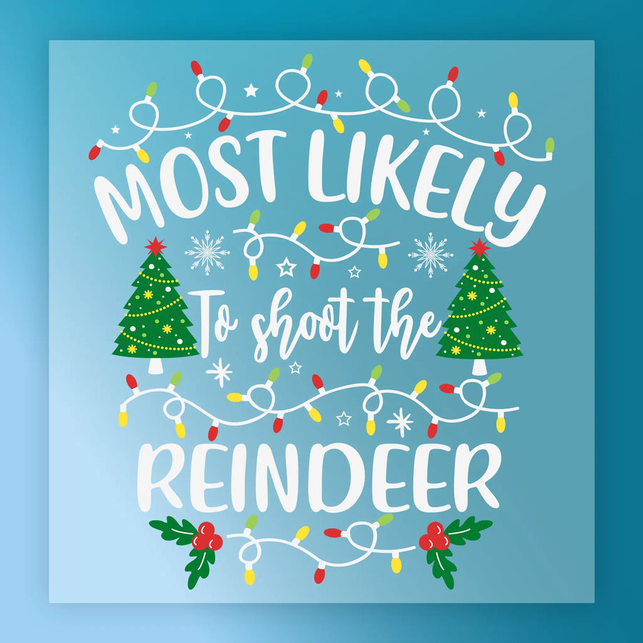Most Likely To Shoot The Reindeer DTF Transfer - InkMerge Heat Press Design