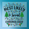 Most Likely To Spread Christmas Cheer - Ready to Press - InkMerge DTF Transfer