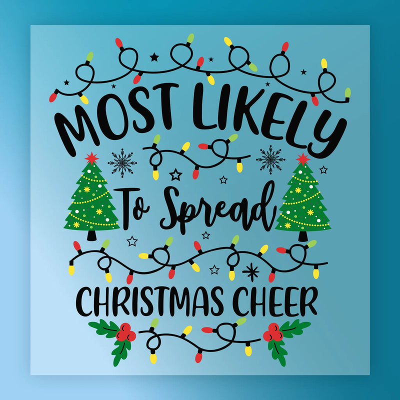Most Likely To Spread Christmas Cheer - Ready to Press - InkMerge DTF Transfer
