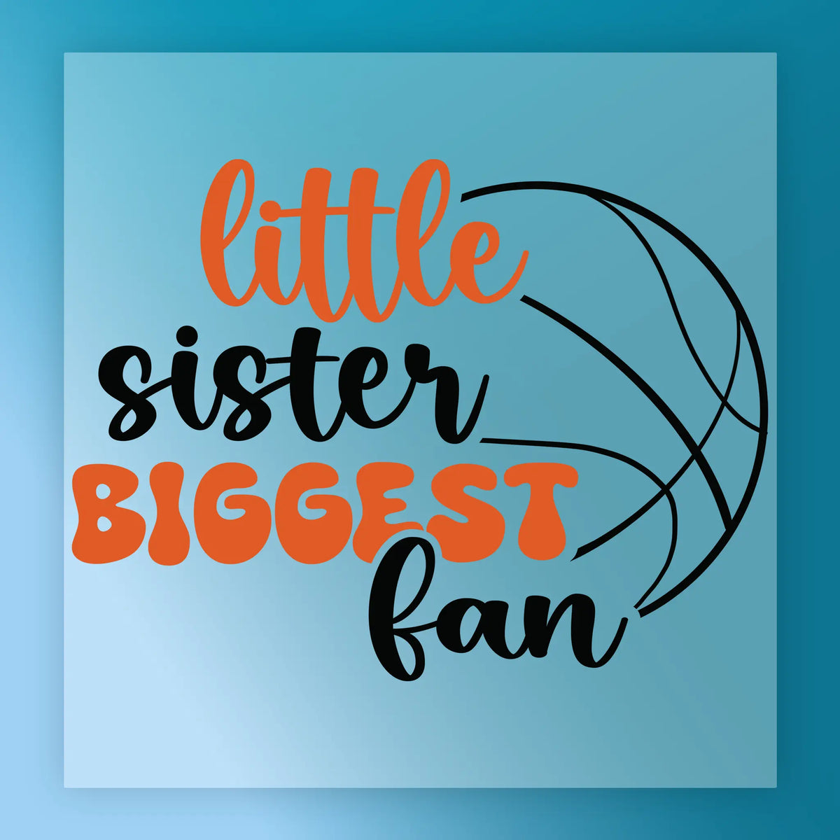 Little Sister Biggest Fan Basketball