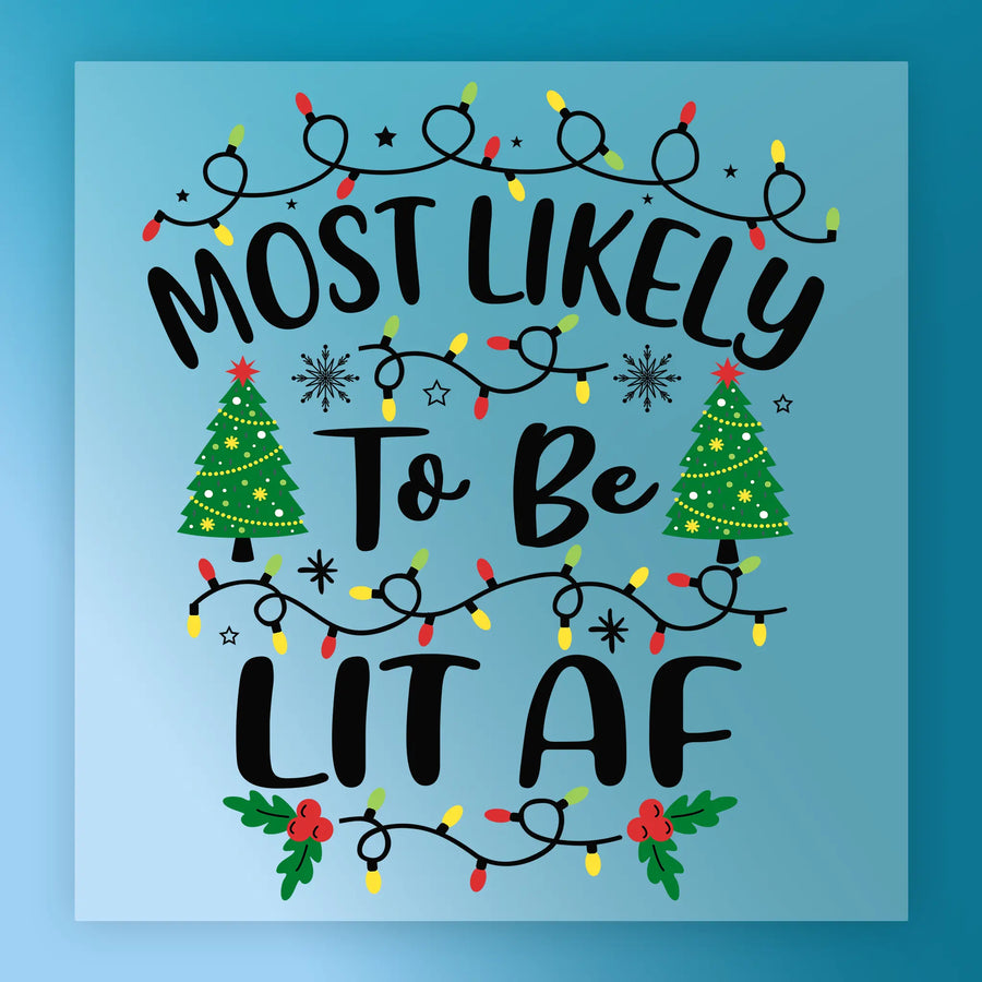 InkMerge’s Christmas DTF Transfer - Most Likely To Be Lit AF Design Ready to Press features colorful lights, two decorated trees, and festive accents on a blue background—ideal for your holiday projects!.