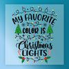 My Favorite Color is Christmas Lights - Ready to Press - InkMerge DTF Transfer