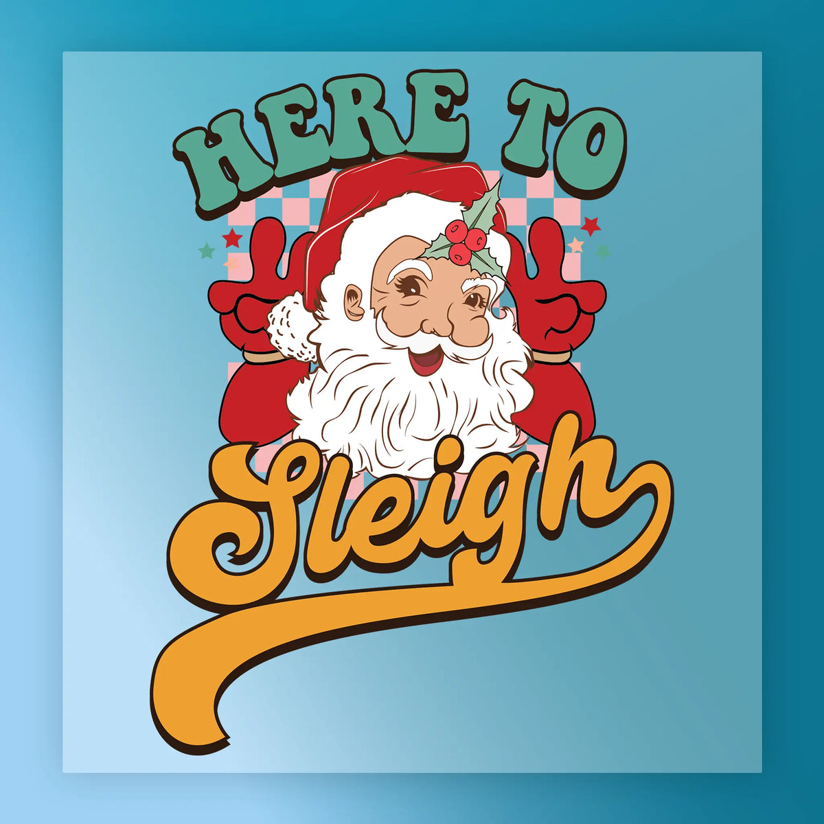 Here to Sleigh Santa Humor