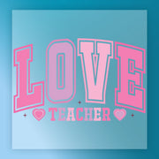 LOVE Teacher Appreciation Design DTF Transfer - InkMerge Heat Press Design