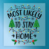 Most Likely To Stay Home Christmas Design - Ready to Press - InkMerge DTF Transfer