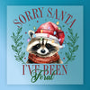 Sorry Santa Raccoon Christmas Humor - Ready to Press - InkMerge DTF Transfer