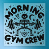 Morning Gym Crew Skeleton Design - Ready to Press - InkMerge DTF Transfer