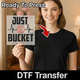 Just BucketBall  Custom Shirt DTF Transfer - InkMerge Heat Press Design