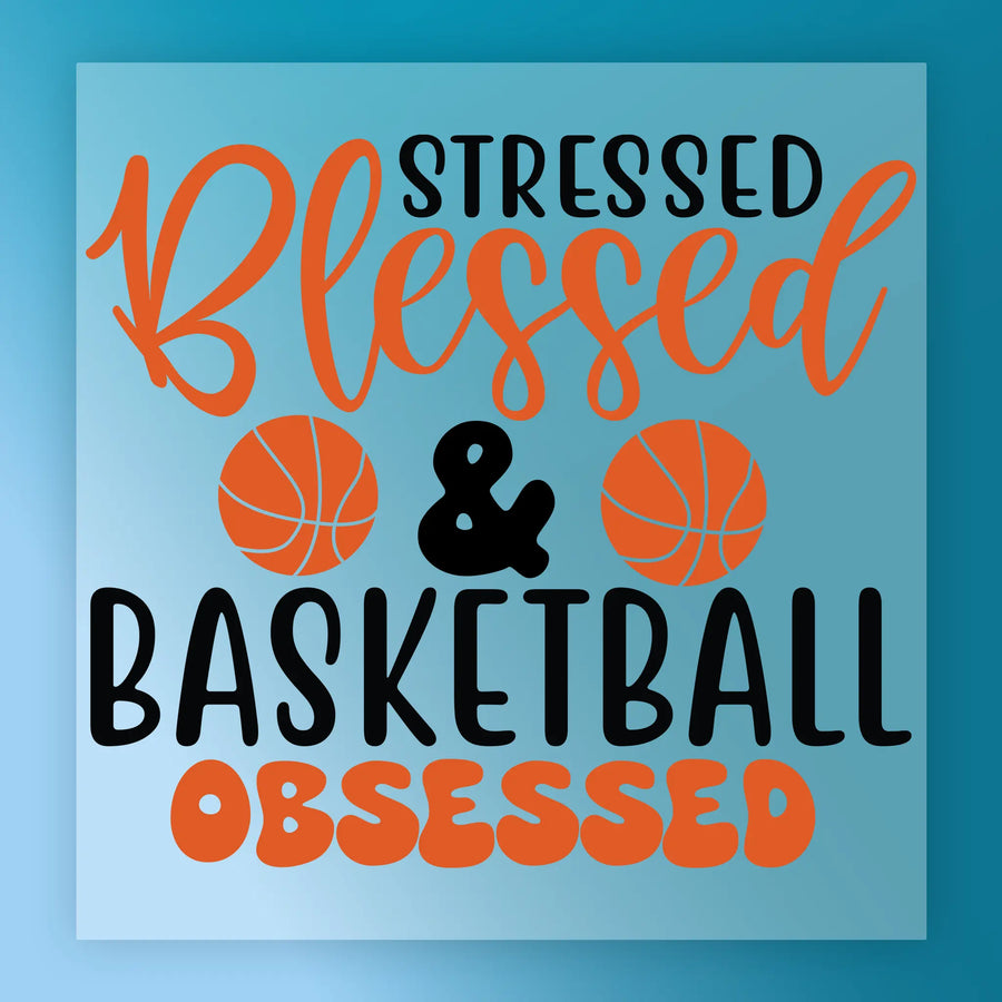 text that reads "Stressed, Blessed & Basketball Obsessed" in a stylized font.
