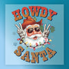 Howdy Santa Cowboy Christmas - Ready to Press - InkMerge DTF Transfer