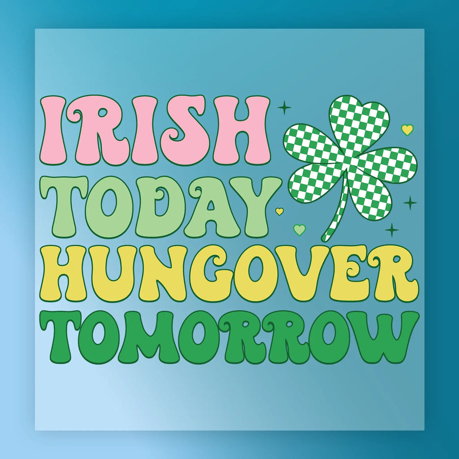 Irish Today Hungover Tomorrow Shirt Design DTF Transfer - InkMerge Heat Press Design
