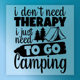 I Don't Need Therapy I Just Need Camping DTF Transfer - InkMerge Heat Press Design