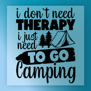 I Don't Need Therapy I Just Need Camping DTF Transfer - InkMerge Heat Press Design