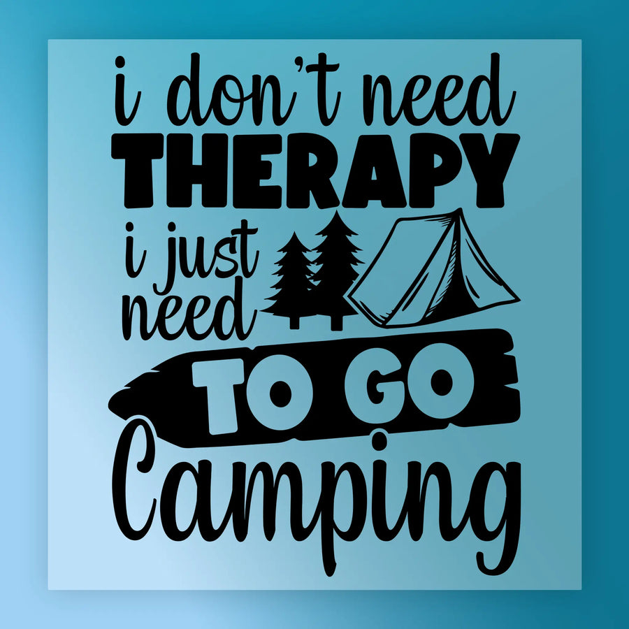 I Don't Need Therapy I Just Need Camping DTF Transfer - InkMerge Heat Press Design