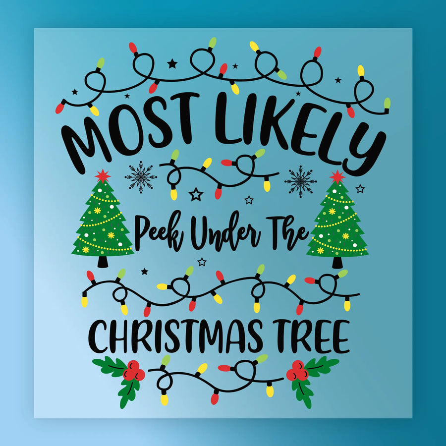 InkMerge’s “Most Likely Peek Under The Christmas Tree” features colorful lights, two decorated trees, and playful text on a blue background—ideal for custom apparel or as a unique DTF transfer Christmas gift.