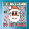 Tis The Season To Be Jolly Santa Humor - Ready to Press - InkMerge DTF Transfer