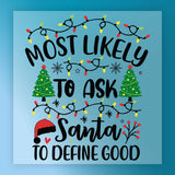 The "To Ask Santa to Define Good Christmas Design" by InkMerge features festive graphics—Christmas lights, trees, snowflakes, a Santa hat—and the phrase “Most likely to ask Santa to define good” on a blue background. Ideal for custom apparel or DTF transfer.