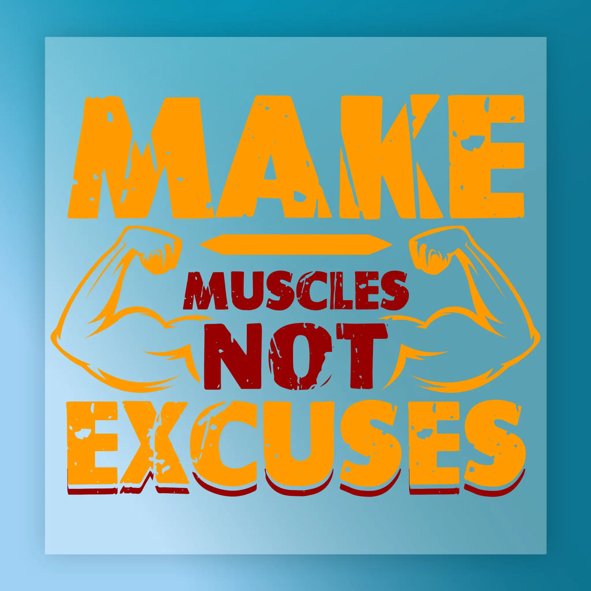 Make Muscles Not Excuses Design