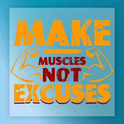 Make Muscles Not Excuses Design - Ready to Press - InkMerge DTF Transfer