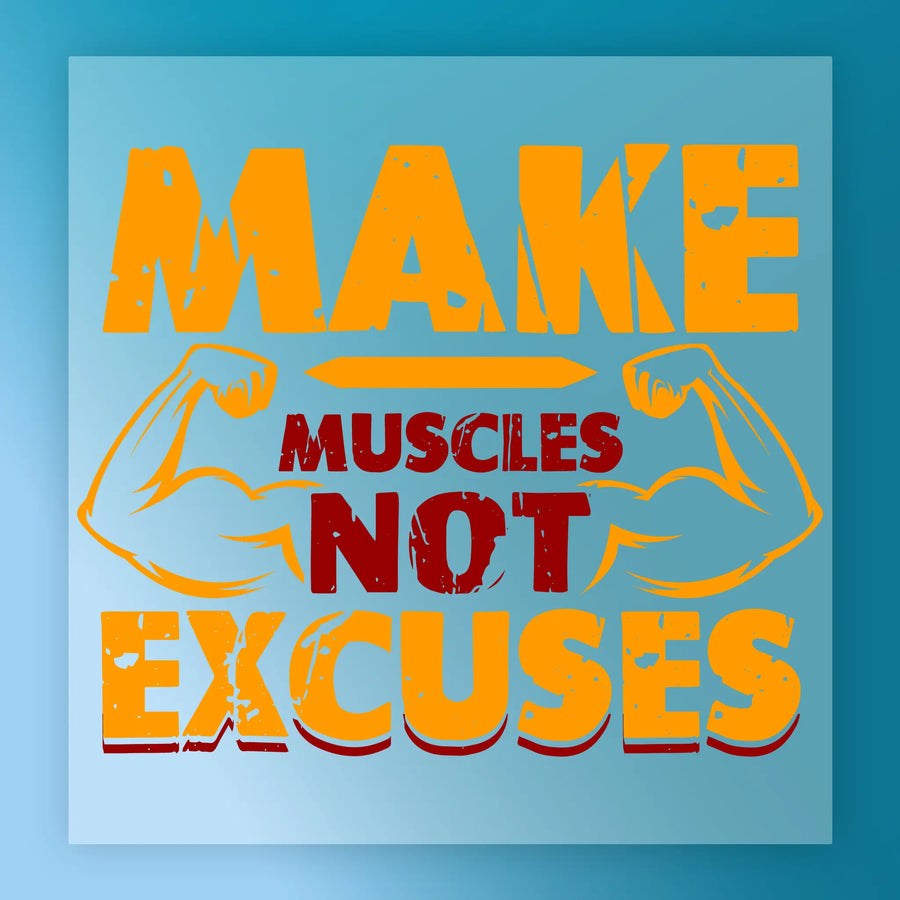 Make Muscles Not Excuses Design DTF Transfer - InkMerge Heat Press Design