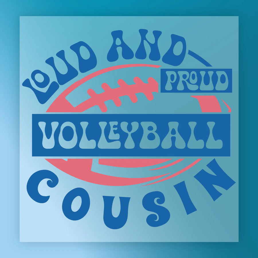 Loud And Proud Volleyball Cousin DTF Transfer - InkMerge Heat Press Design