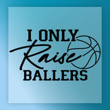 I Only Raise Ballers Shirt  Design DTF Transfer - InkMerge Heat Press Design