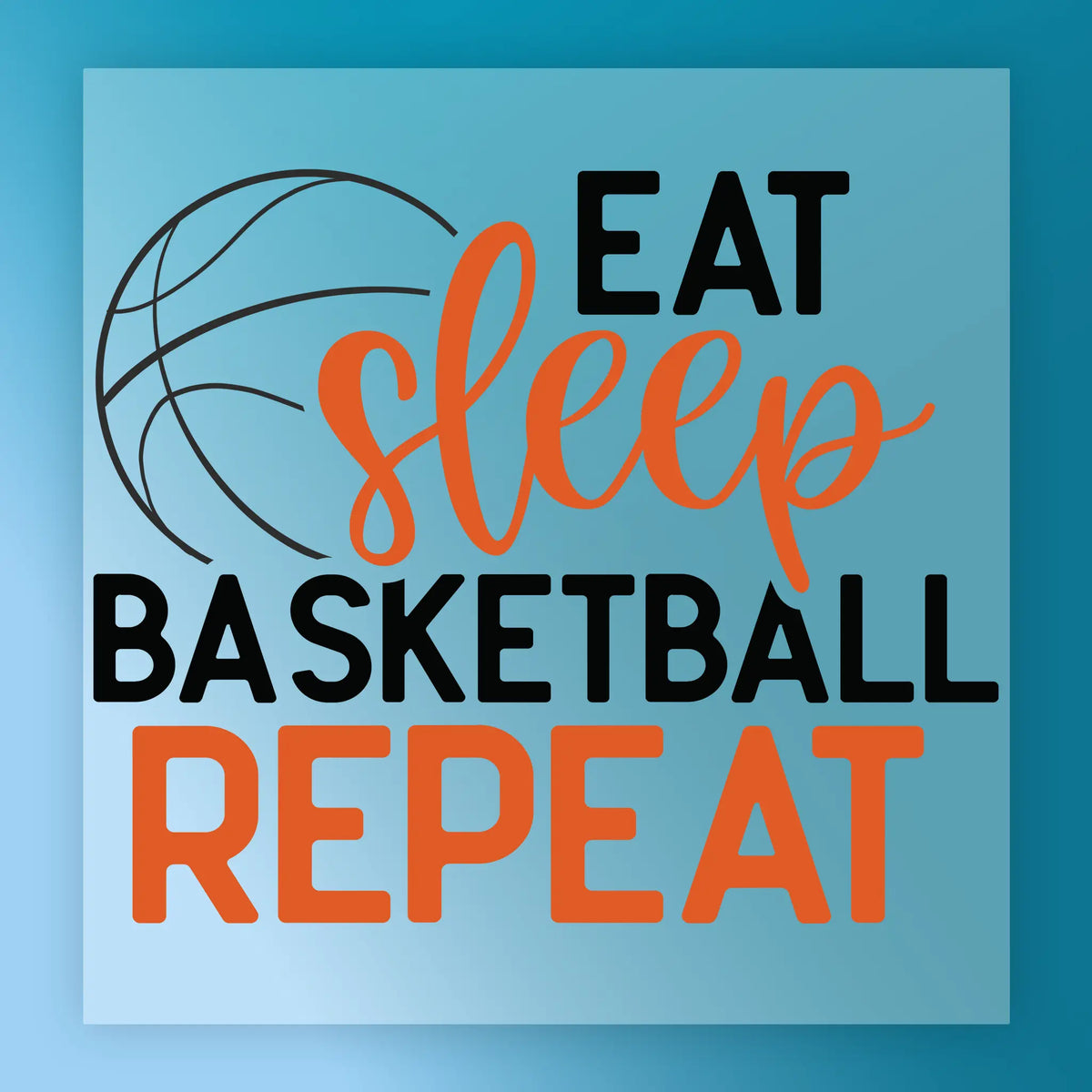 Eat Sleep Basketball Repeat - Heat Press Ready