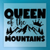QUEEN of the MOUNTAINS Design - Ready to Press - InkMerge DTF Transfer