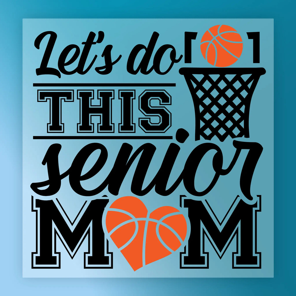 Basketball Senior Mom, Let's Do This