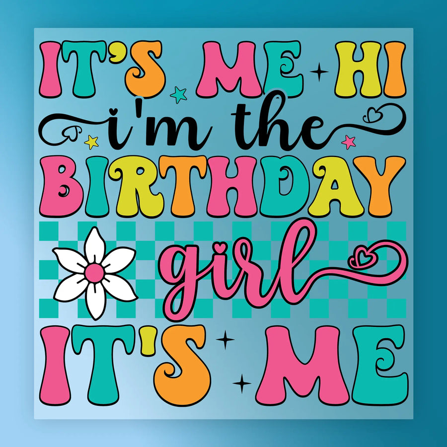 It's Me Hi I'm The Birthday Girl Shirt Design DTF Transfer - InkMerge Heat Press Design