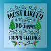 Most Likely To Be Singing Happy Feelings - Ready to Press - InkMerge DTF Transfer