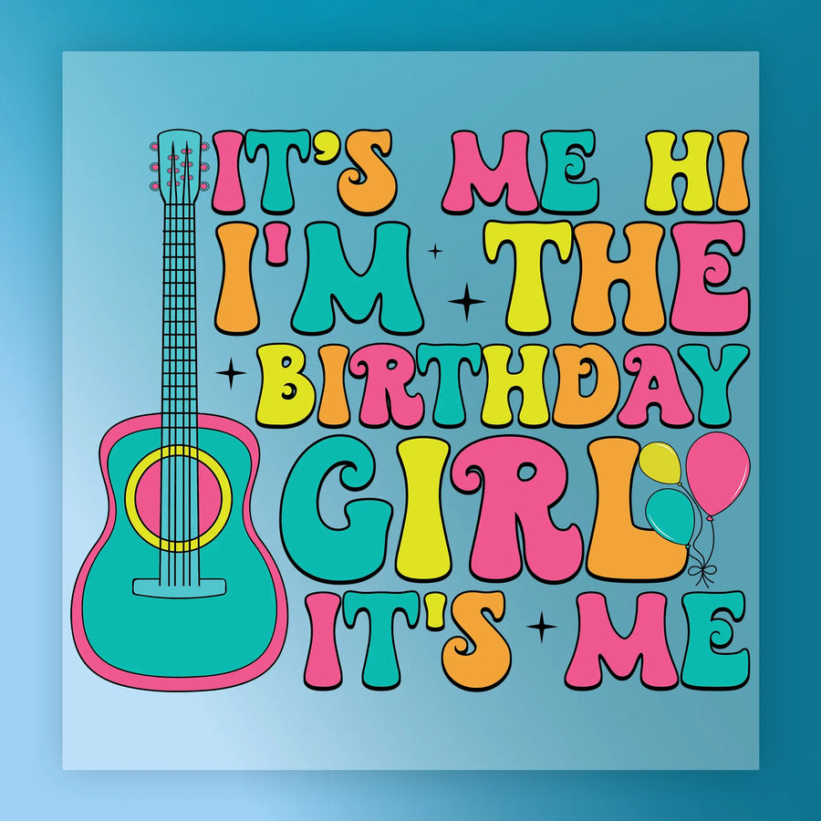 Hi It's Me The Birthday Girl Custom Design DTF Transfer - InkMerge Heat Press Design